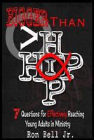 Bigger than Hip Hop: 7 Questions for Effectively Reaching Young Adults in Ministry 061598598X Book Cover