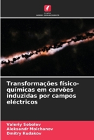 Transformações físico-químicas em carvões induzidas por campos eléctricos (Portuguese Edition) 6204838873 Book Cover