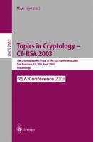 Topics in Cryptology -- CT-RSA 2003: The Cryptographers' Track at the RSA Conference 2003, San Francisco, CA, USA April 13-17, 2003, Proceedings (Lecture Notes in Computer Science) 3540008470 Book Cover