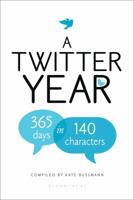 Twitter Year: 365 Days in 140 Characters 1608199037 Book Cover