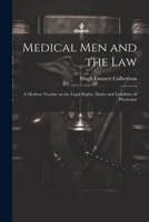 Medical Men and the Law: A Modern Treatise on the Legal Rights, Duties and Liabilities of Physicians 102199099X Book Cover