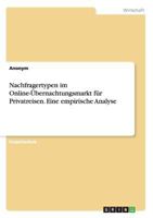 Nachfragertypen im Online-�bernachtungsmarkt f�r Privatreisen. Eine empirische Analyse 3668200513 Book Cover