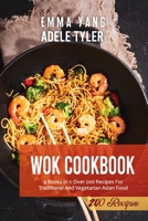 Wok Cookbook: 4 Books in 1: Over 200 Recipes For Traditional And Vegetarian Asian Food B09GZDPKGH Book Cover