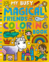 My Busy Magical Friends Coloring Book 1680103016 Book Cover