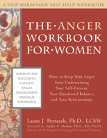The Anger Workbook for Women: How to Keep Your Anger from Undermining Your Self-Esteem, Your Emotional Balance, and Your Relationships (New Harbinger Self-Help Workbook) 1572243791 Book Cover