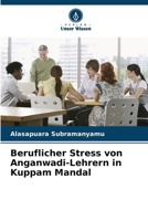 Beruflicher Stress von Anganwadi-Lehrern in Kuppam Mandal (German Edition) 6208608074 Book Cover