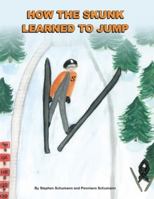 How the Skunk Learned to Jump 0982003307 Book Cover