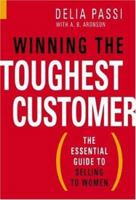 Winning the Toughest Customer: The Essential Guide to Selling to Women 1419535544 Book Cover