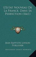 L'Estat Nouveau De La France, Dans Sa Perfection (1661) 1166071626 Book Cover