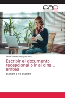 Escribir el documento recepcional o ir al cine… ambas: Escribir o no escribir 620358486X Book Cover