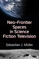 Neo-Frontier Spaces in Science Fiction Television 1476690898 Book Cover