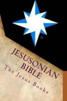 Jesusonian Bible: The Life and Teachings of Jesus 1542864453 Book Cover