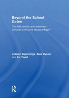 Beyond the School Gates: Questioning the extended schools and full service agendas 0415548667 Book Cover