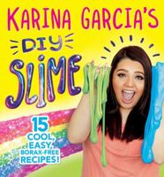 DIY Slime with Karina Garcia: Packed with cool, easy, make-at-home recipes! 1787411303 Book Cover