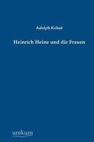 Heinrich Heine Und Die Frauen 384603326X Book Cover