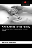 Child Abuse in the Family: The essence, content and peculiarities in modern Russia 6203118990 Book Cover