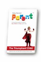 The Triumphant Child: A Practical Guide to Raising Two, Three and Four Year Olds 098228411X Book Cover
