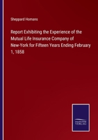 Report Exhibiting The Experience Of The Mutual Life Insurance Company Of New York For Fifteen Years Ending February First, 1858 ...... 3375135769 Book Cover