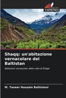 Shaqq: un'abitazione vernacolare del Baltistan: Abitazioni vernacolari della valle di Shigar (Italian Edition) 3330200766 Book Cover