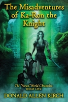 The Misadventures of Ka-Ron the Knight: The Nown World Chronicles: Book One. 1521455309 Book Cover