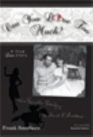 Can You Love Too Much?: A Unique, True Love Story That Spans 46 Years and Beyond the Grave 1937008223 Book Cover