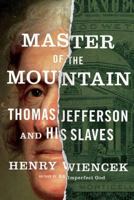 Master of the Mountain: Thomas Jefferson and His Slaves 0374534020 Book Cover