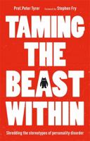 Taming the Beast Within: Shredding the Stereotypes of Personality Disorder 1847094759 Book Cover