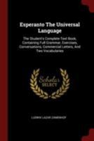 Esperanto The Universal Language: The Student's Complete Text Book, Containing Full Grammar, Exercises, Conversations, Commercial Letters, And Two Vocabularies 0343260972 Book Cover