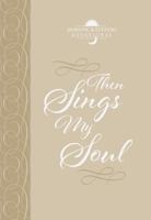 Then Sings My Soul: Morning  Evening Devotional 1424556279 Book Cover