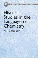 Historical Studies in the Language of Chemistry (Dover Phoenix Editions) 0486637026 Book Cover