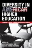 Diversity in American Higher Education: Toward a More Comprehensive Approach 0415874521 Book Cover