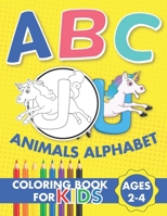 ABC Animals Alphabet Coloring Book For Kids Ages 2-4: Kids coloring activity books B08B2KM2QR Book Cover