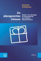 Ein Altersgerechtes Zuhause: Wandel in Der Altenpflege ALS Herausforderung Des Frankfurter Diakonissenhauses 3374045278 Book Cover