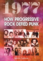 1977: How Progressive Rock Defied Punk (YEAR IN...) 1789523672 Book Cover