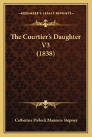The Courtier's Daughter V3 112087436X Book Cover