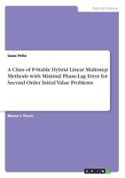 A Class of P-Stable Hybrid Linear Multistep Methods with Minimal Phase-Lag Error for Second Order Initial Value Problems 3668811431 Book Cover