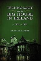 Technology and the Big House in Ireland, c. 1800-c.1930 1604976357 Book Cover