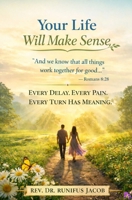 Your Life Will Make Sense: Every Delay-Every Pain-Every Turn Has Meaning B0GX71JWC1 Book Cover