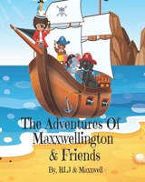 The Adventures Of Maxxwellington & Friends B09K26D9RM Book Cover