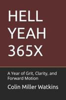 HELL YEAH 365X: A Year of Grit, Clarity, and Forward Motion B0G4F3WKB1 Book Cover