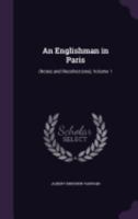 An Englishman in Paris, Volume I 1358785570 Book Cover