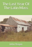 The Last Year Of The Latin Mass B087S91FGV Book Cover
