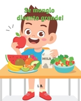 Se mangio divento grande!: Libro per educare all'importanza del cibo - Libro da leggere e colorare per bambini dai 2 anni in su – Libro interattivo (Italian Edition) B0851M4HYV Book Cover
