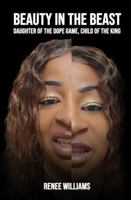 BEAUTY IN THE BEAST: Daughter of the Dope Game, Child of the King B0FMMVKL36 Book Cover