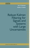 Robust Kalman Filtering For Signals and Systems with Large Uncertainties (Control Engineering) 1461272092 Book Cover