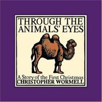 Through the Animal's Eyes: A Story of the First Christmas 0762426691 Book Cover