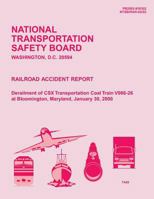 Rail Accident Report: Derailment of CSX Transportation Coal Train V986-26 at Bloomington, Maryland, January 30, 2000 1495385841 Book Cover