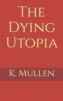 The Dying Utopia B0CSBQYS4S Book Cover