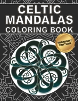 Celtic Mandalas Coloring Book: Midnight Edition: 30 Mandala Patterns with Celtic Symbols to Color for Relaxing and Stress Relief | Gift Idea for Teenagers and Adults B08T8JBTVW Book Cover