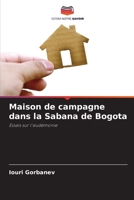 Maison de campagne dans la Sabana de Bogota 6205540584 Book Cover